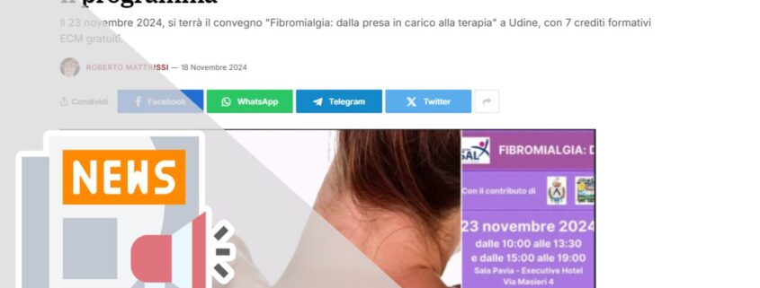 FIBROMIALGIA, UN CONVEGNO A UDINE IL 23 NOVEMBRE 2024. IL PROGRAMMA