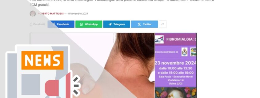 FIBROMIALGIA, UN CONVEGNO A UDINE IL 23 NOVEMBRE 2024. IL PROGRAMMA