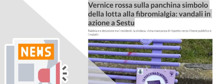 (L'UNIONE SARDA) VERNICE ROSSA SULLA PANCHINA SIMBOLO DELLA LOTTA ALLA FIBROMIALGIA: VANDALI IN AZIONE A SESTU