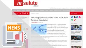 (IN SALUTE NEWS) FIBROMIALGIA, RICONOSCIMENTO IN DDL. ASCOLTATE IN SENATO LE ASSOCIAZIONI