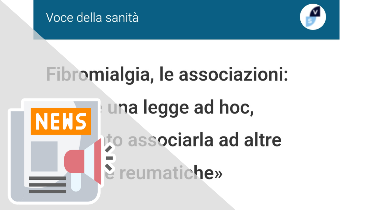 FIBROMIALGIA, LE ASSOCIAZIONI: «SERVE UNA LEGGE AD HOC, SBAGLIATO ASSOCIARLA AD ALTRE MALATTIE REUMATICHE»