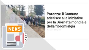 POTENZA: IL COMUNE ADERISCE ALLE INIZIATIVE PER LA GIORNATA MONDIALE DELLA FIBROMIALGIA
