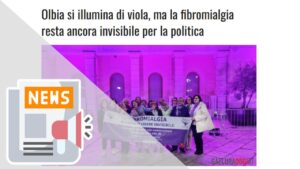 OLBIA SI ILLUMINA DI VIOLA, MA LA FIBROMIALGIA RESTA ANCORA INVISIBILE PER LA POLITICA