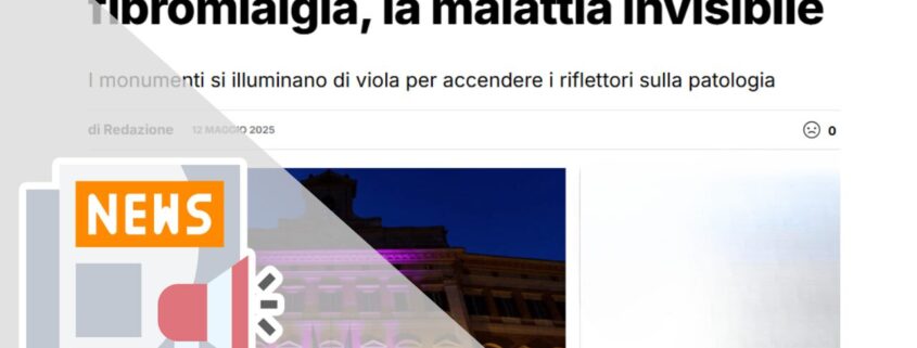 OGGI È LA GIORNATA MONDIALE DELLA FIBROMIALGIA, LA MALATTIA INVISIBILE
