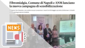 FIBROMIALGIA, COMUNE DI NAPOLI E ANM LANCIANO LA NUOVA CAMPAGNA DI SENSIBILIZZAZIONE