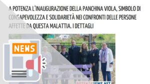 A POTENZA L’INAUGURAZIONE DELLA PANCHINA VIOLA, SIMBOLO DI CONSAPEVOLEZZA E SOLIDARIETÀ NEI CONFRONTI DELLE PERSONE AFFETTE DA QUESTA MALATTIA. I DETTAGLI