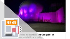 ILLUMINAZIONE VIOLA DEL REATTORE DEL GARIGLIANO IN DISMISSIONE PER SENSIBILIZZARE SULLA FIBROMIALGIA