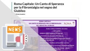 ROMA CAPITALE: UN CANTO DI SPERANZA PER LA FIBROMIALGIA NEL SEGNO DEL GIUBILEO