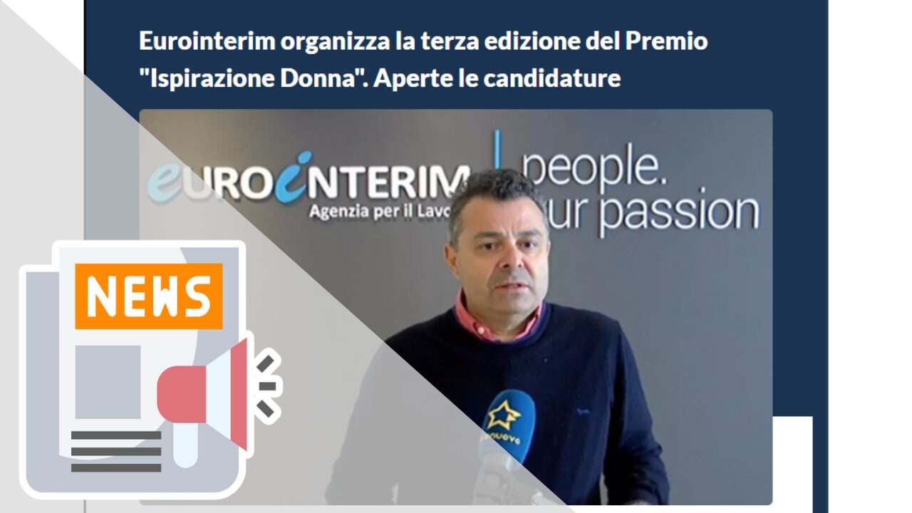 EUROINTERIM ORGANIZZA LA TERZA EDIZIONE DEL PREMIO "ISPIRAZIONE DONNA". APERTE LE CANDIDATURE