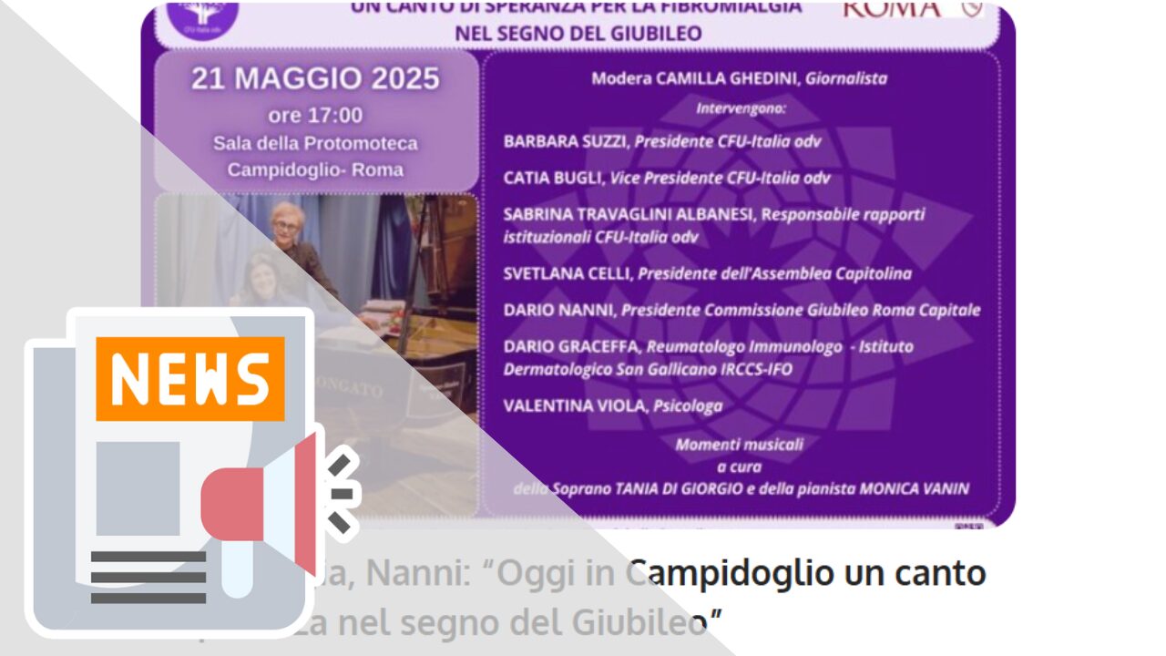FIBROMIALGIA, NANNI: “OGGI IN CAMPIDOGLIO UN CANTO DI SPERANZA NEL SEGNO DEL GIUBILEO”